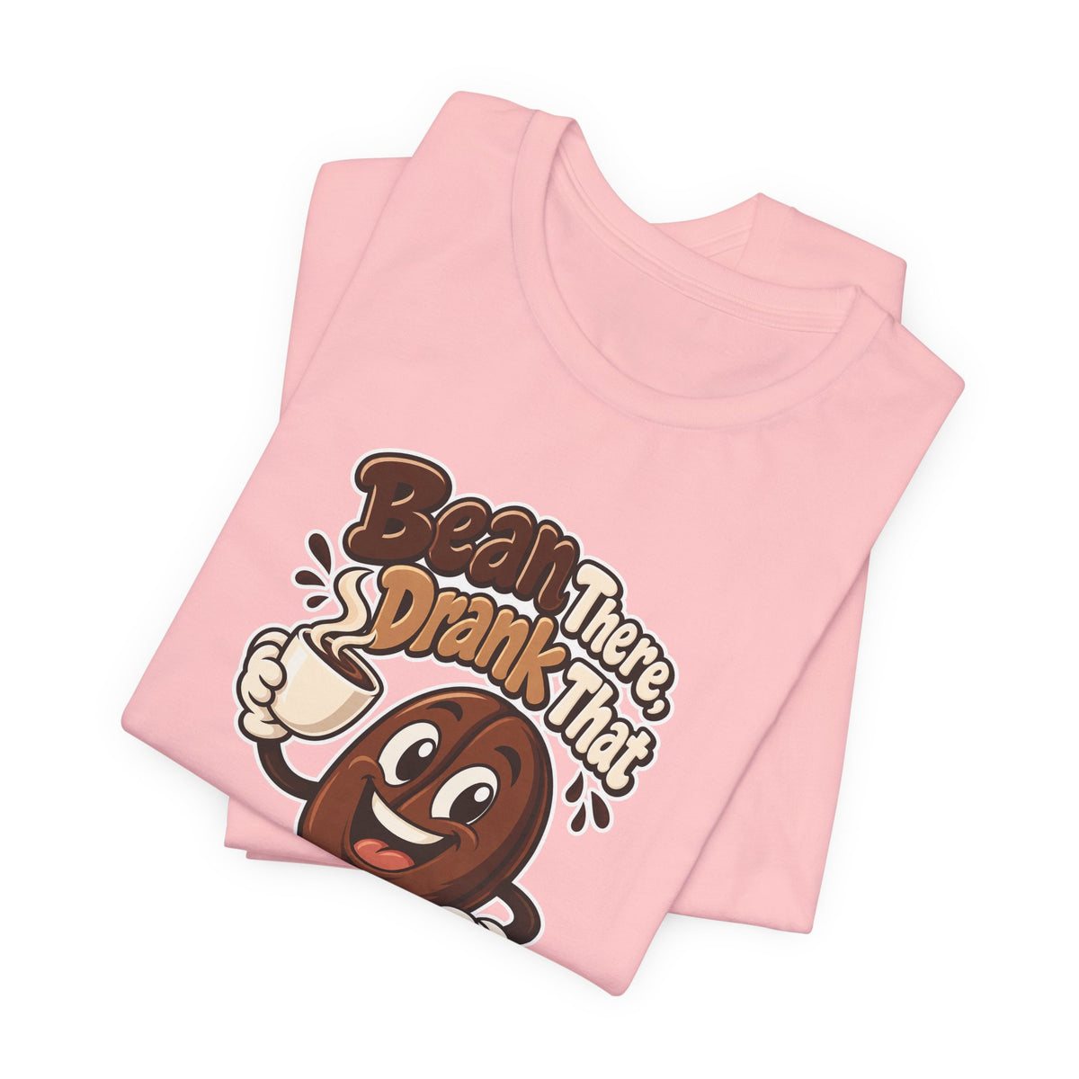Bean There, Drank That Funny Coffee T-Shirt