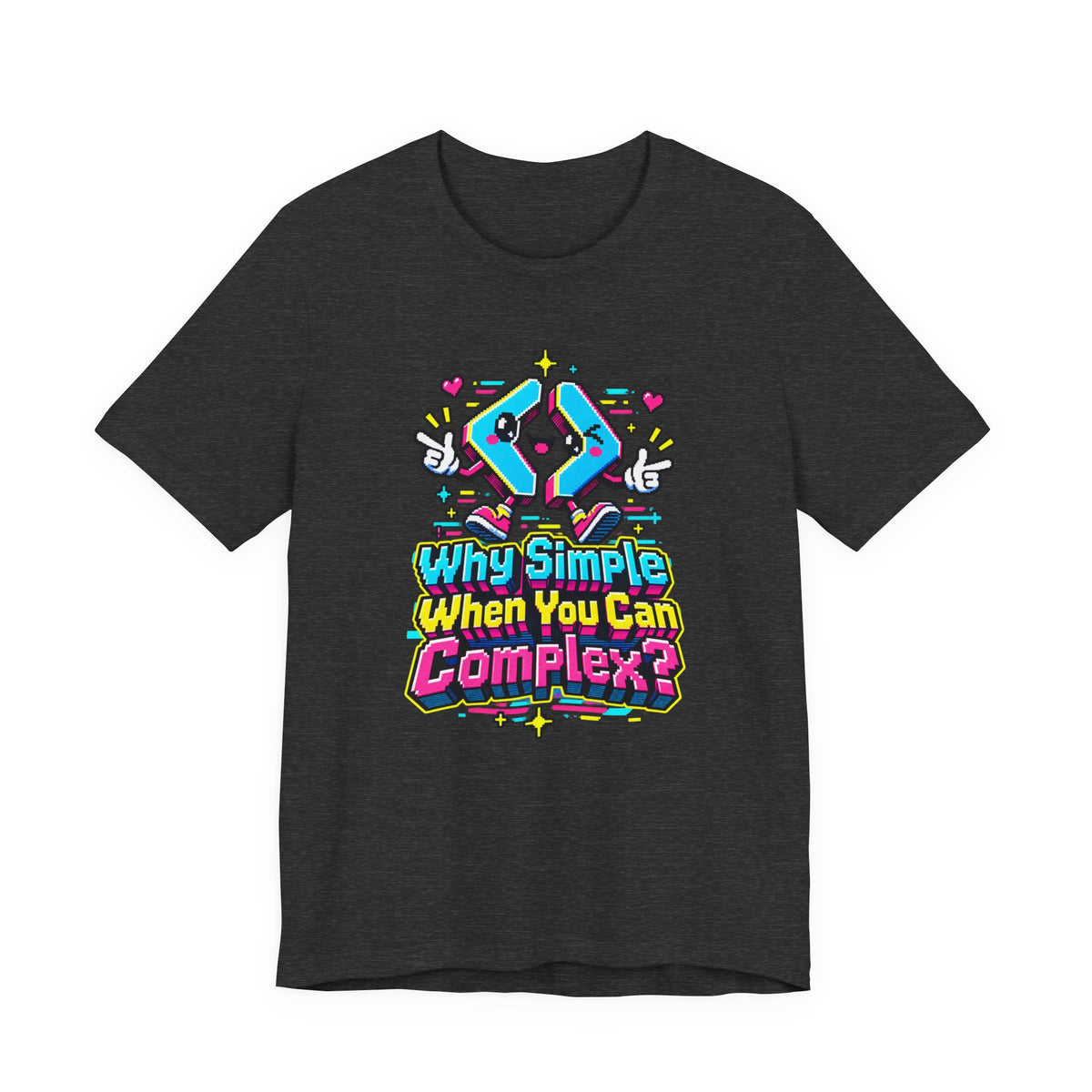 Why Simple When You Can Complex? Funny Programmer T-Shirt