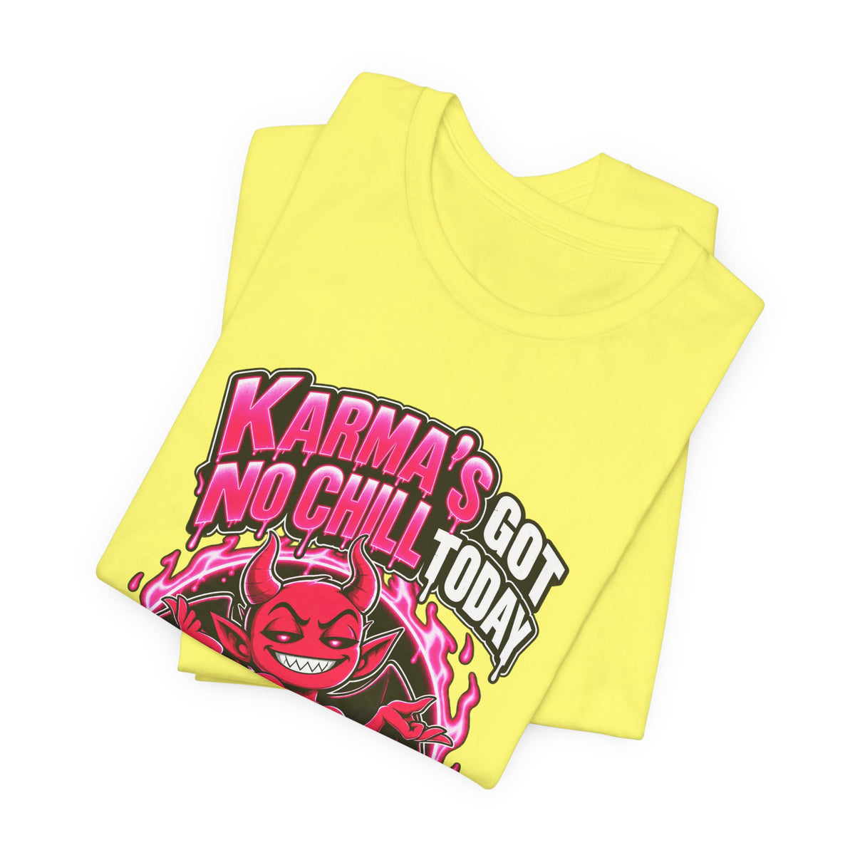 Karma’s Got No Chill Today Funny Sarcastic T-Shirt