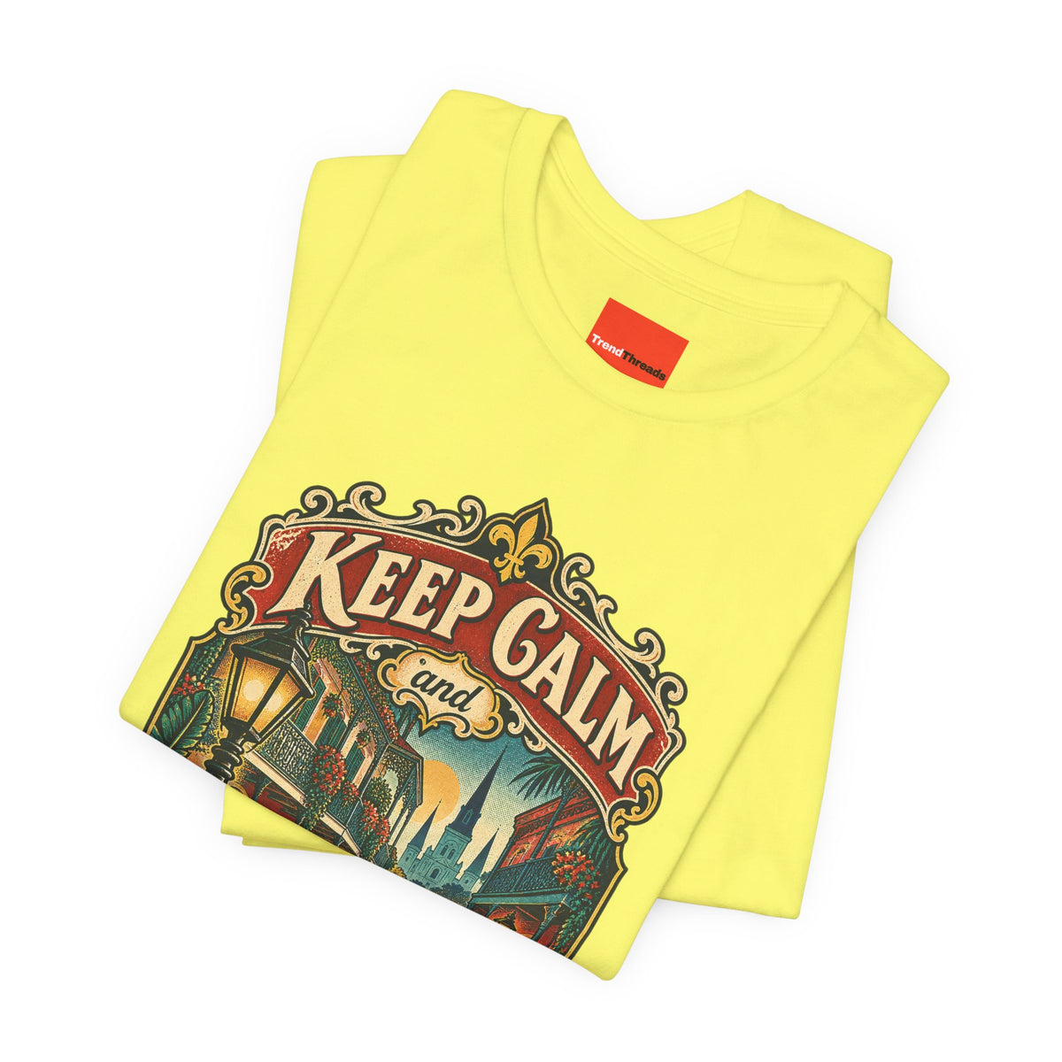 Keep Calm and French Quarter On Funny Travel T-Shirt