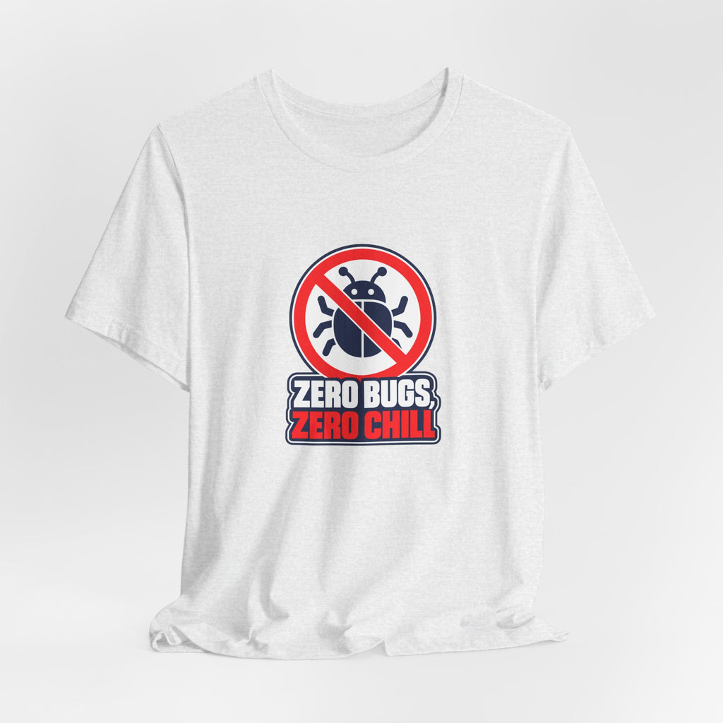 Zero Bugs, Zero Chill Funny Programmer T-Shirt