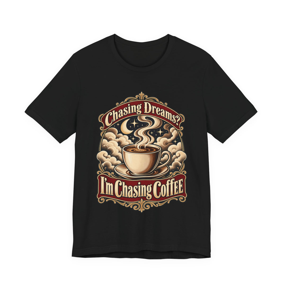 Chasing Dreams? I’m Chasing Coffee Funny Student T-Shirt