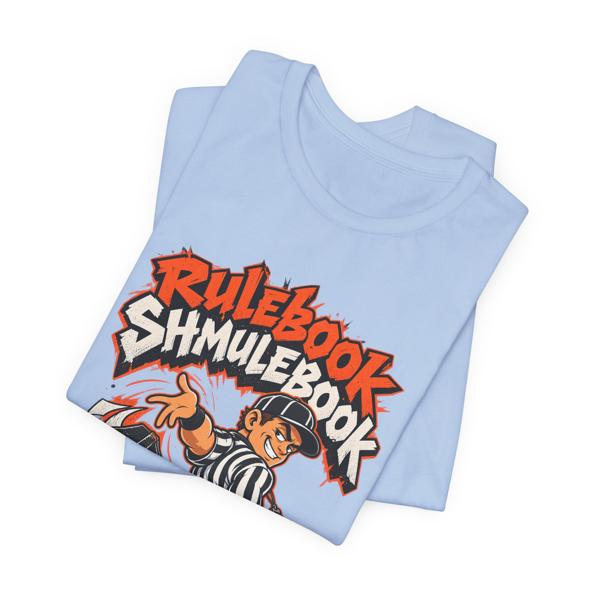 Rulebook Shmulebook Funny Sports Fan T-Shirt