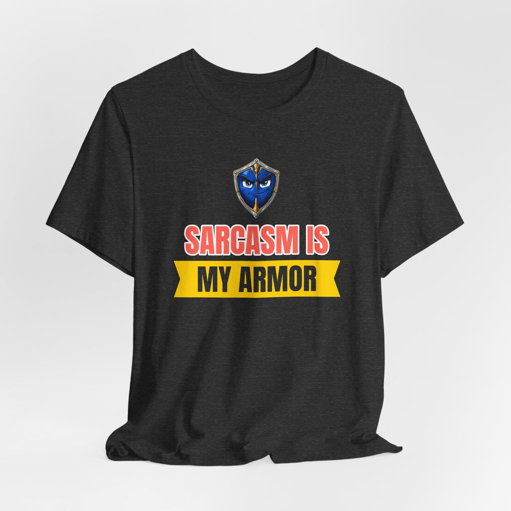Sarcasm Is My Armor Funny Sarcastic Humor T-Shirt