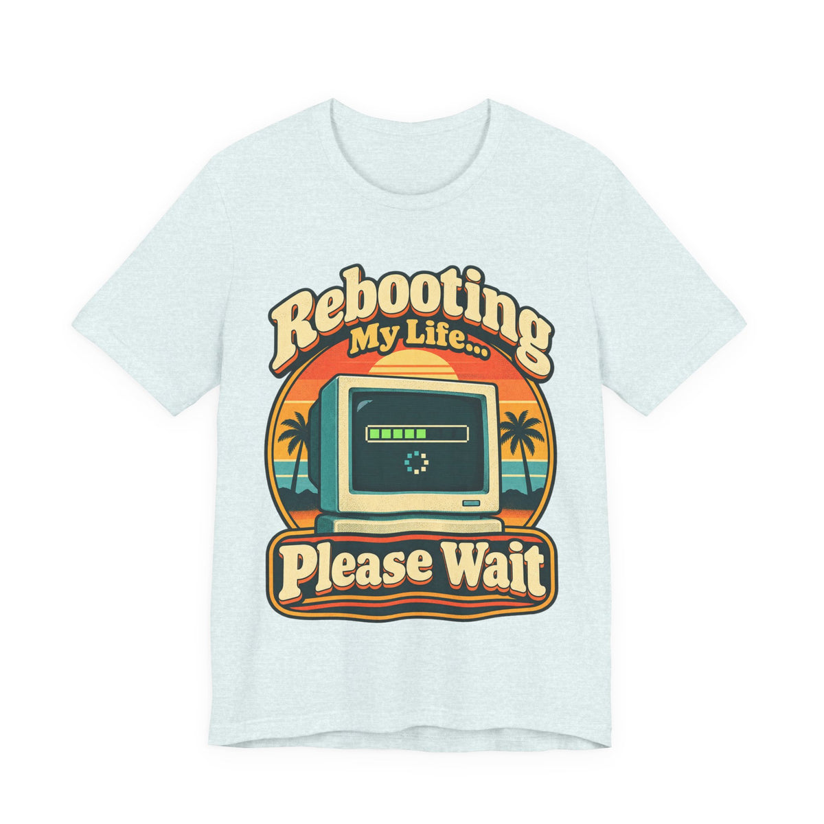 Rebooting My Life... Please Wait Funny Tech T-Shirt