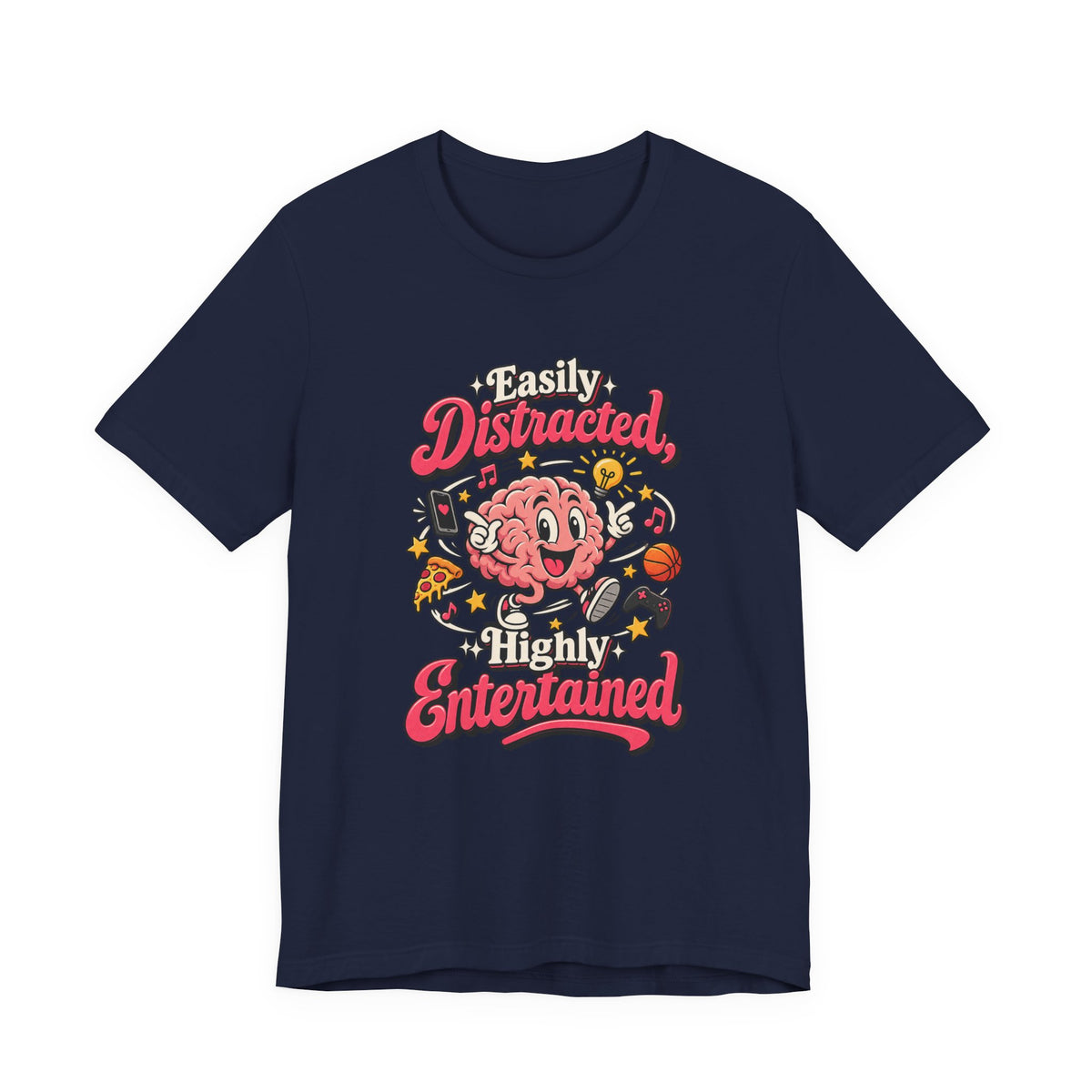 Easily Distracted, Highly Entertained Funny ADHD T-Shirt