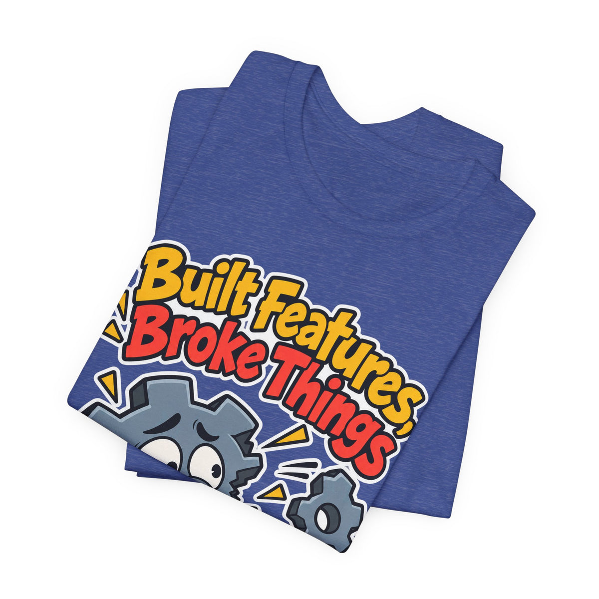 Built Features, Broke Things Funny Programmer T-Shirt