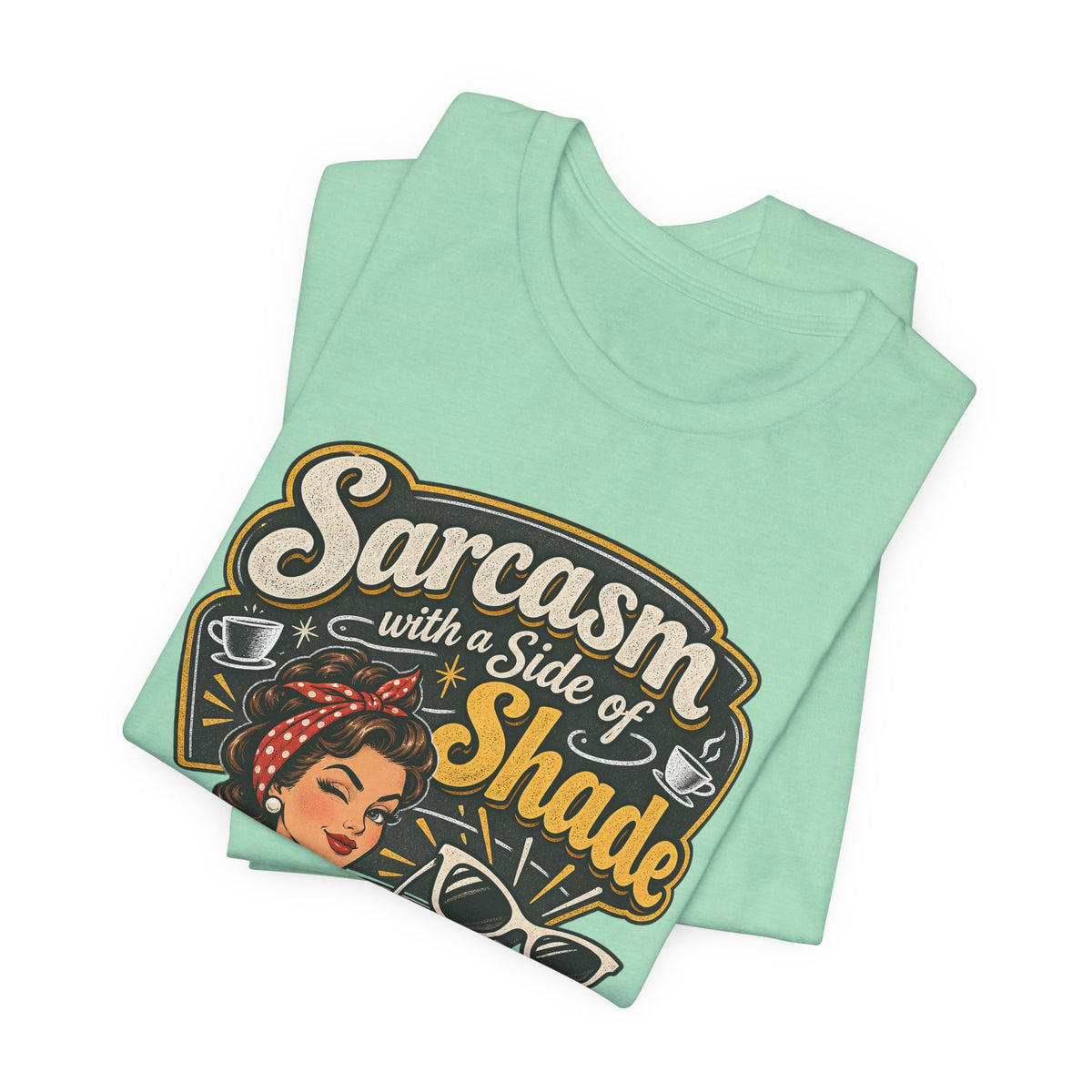 Sarcasm with a Side of Shade Funny Sarcastic T-Shirt