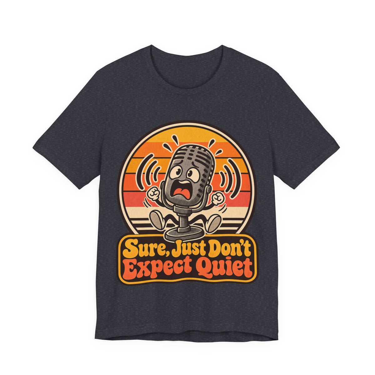 Sure, Just Don’t Expect Quiet Funny Parent T-Shirt