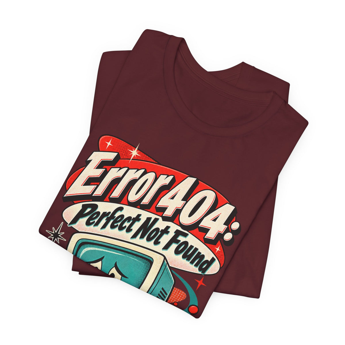 Error 404: Perfect Not Found Funny Tech T-Shirt