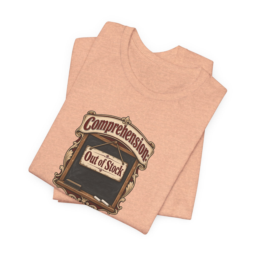 Comprehension: Out of Stock Funny Student T-Shirt