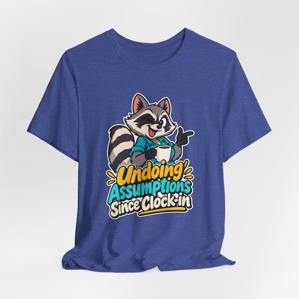 Undoing Assumptions Since Clock-in Funny Office T-Shirt