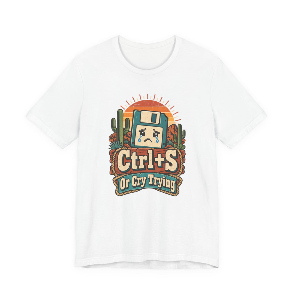 Ctrl+S Or Cry Trying Funny Programmer T-Shirt