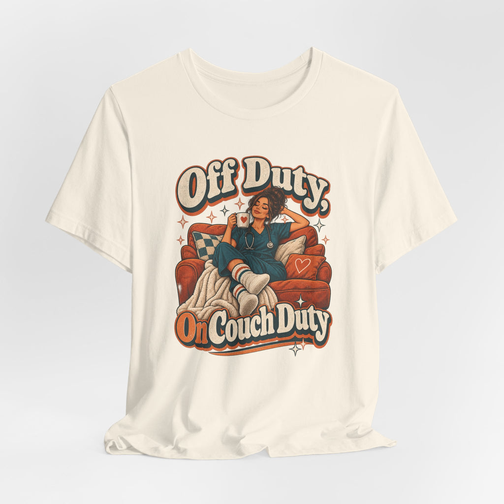 Off Duty, On Couch Duty Funny Nurse T-Shirt
