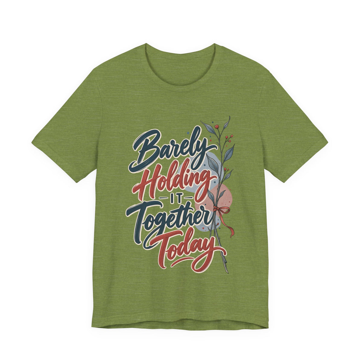 Barely Holding It Together Today Funny Stress T-Shirt