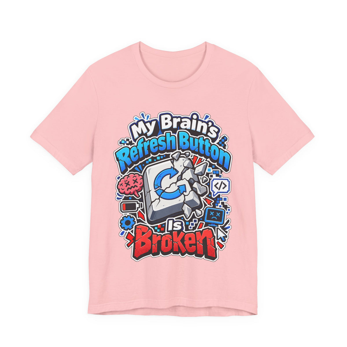My Brain's Refresh Button Is Broken Funny Programmer T-Shirt