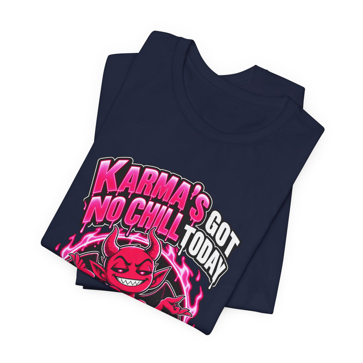 Karma’s Got No Chill Today Funny Sarcastic T-Shirt