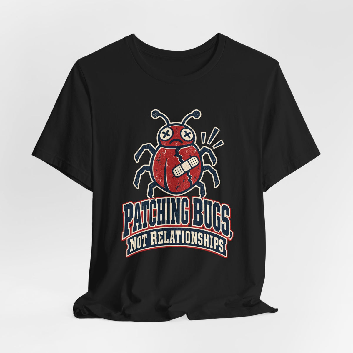 Patching Bugs, Not Relationships Funny Programmer T-Shirt