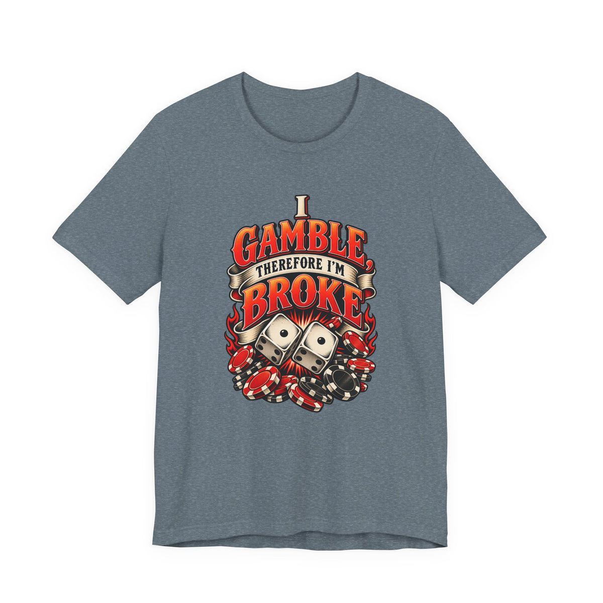I Gamble, Therefore I’m Broke Funny Gambler T-Shirt