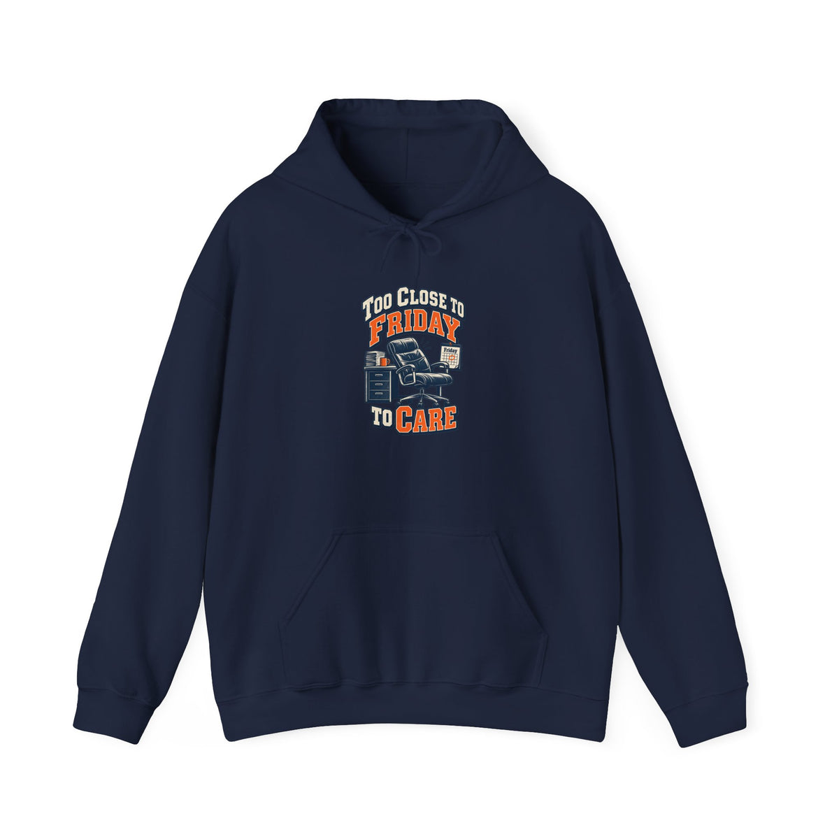 Too Close to Friday to Care Funny Office Humor Hoodie