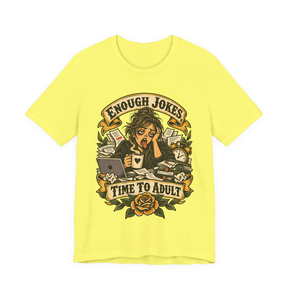 Enough Jokes, Time To Adult Funny Sarcastic T-Shirt