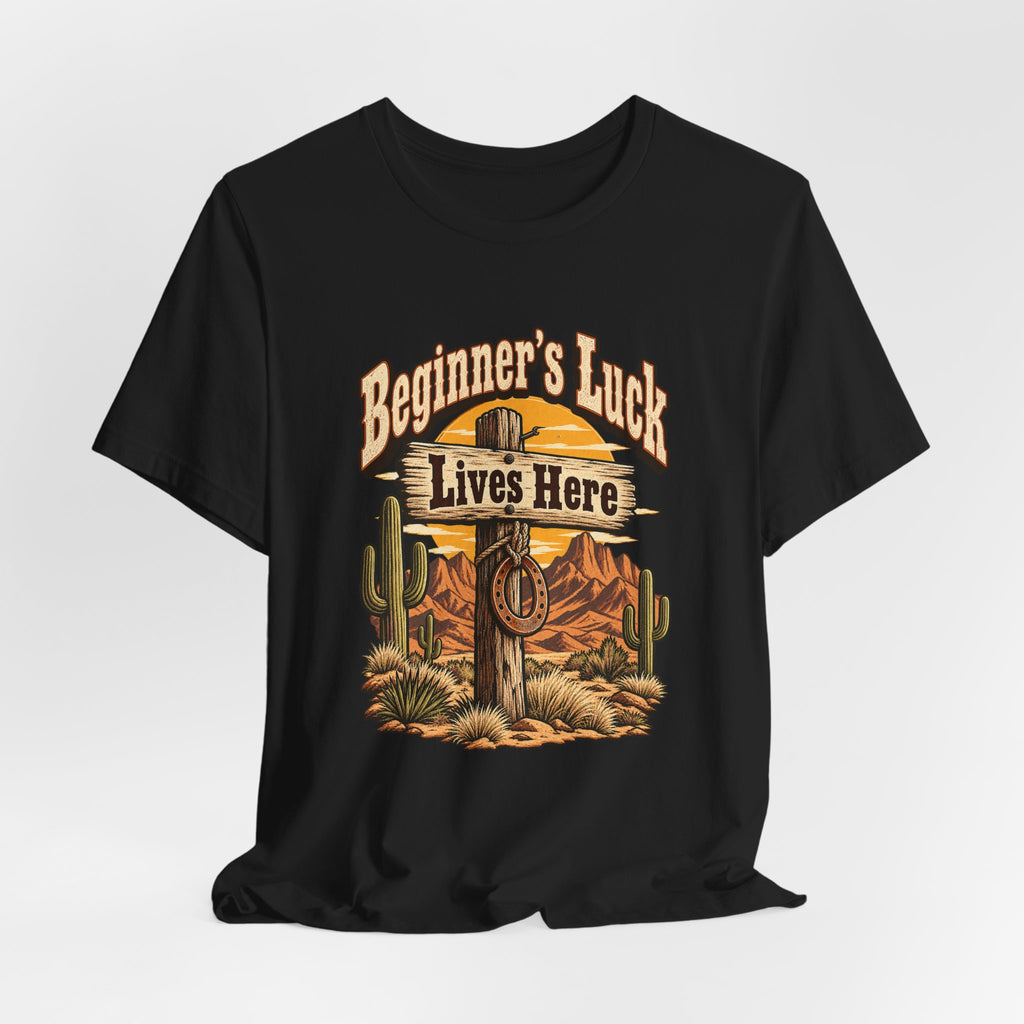 Beginner’s Luck Lives Here Funny Western Ranch T-Shirt