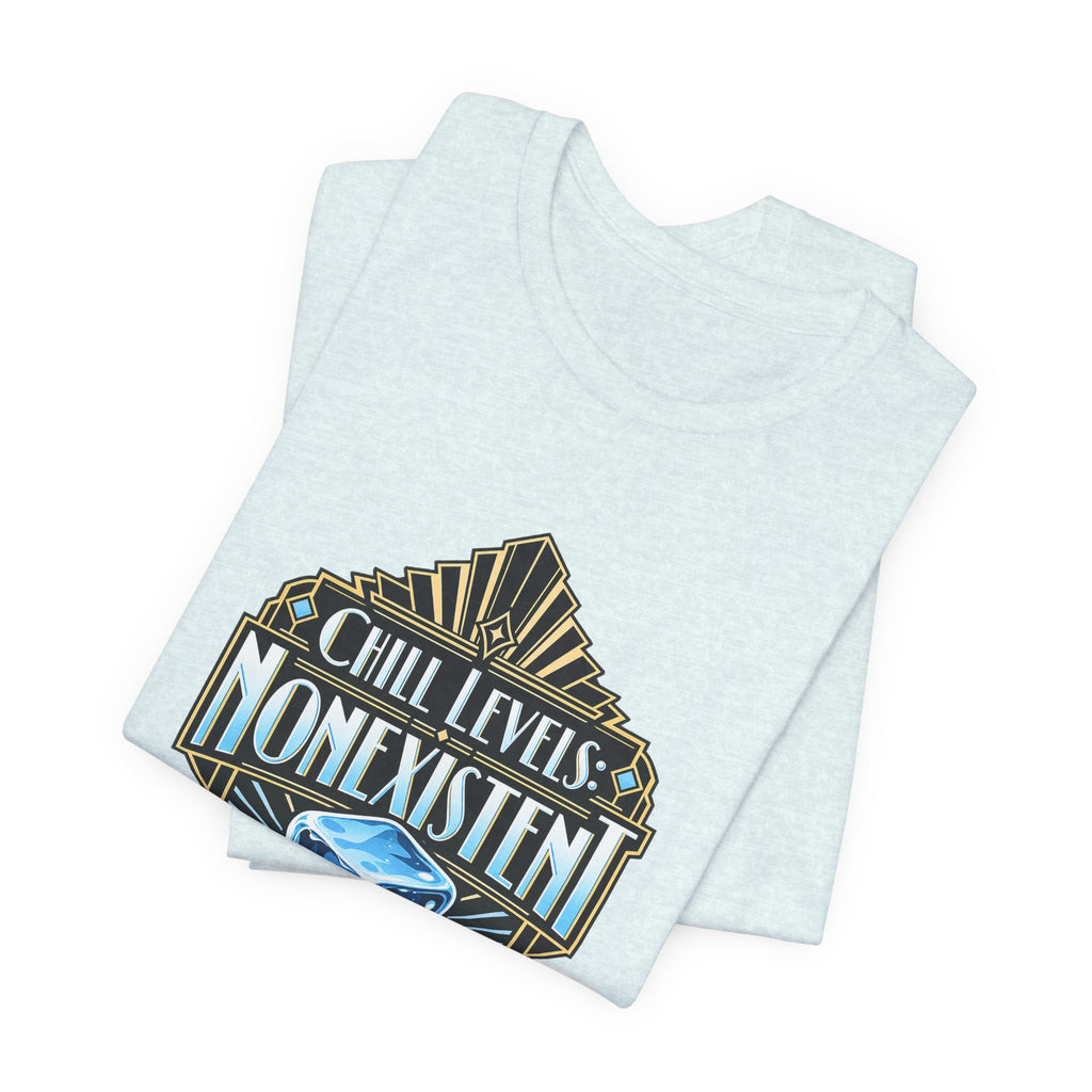 Chill Levels: Nonexistent Funny Self-Deprecating T-Shirt