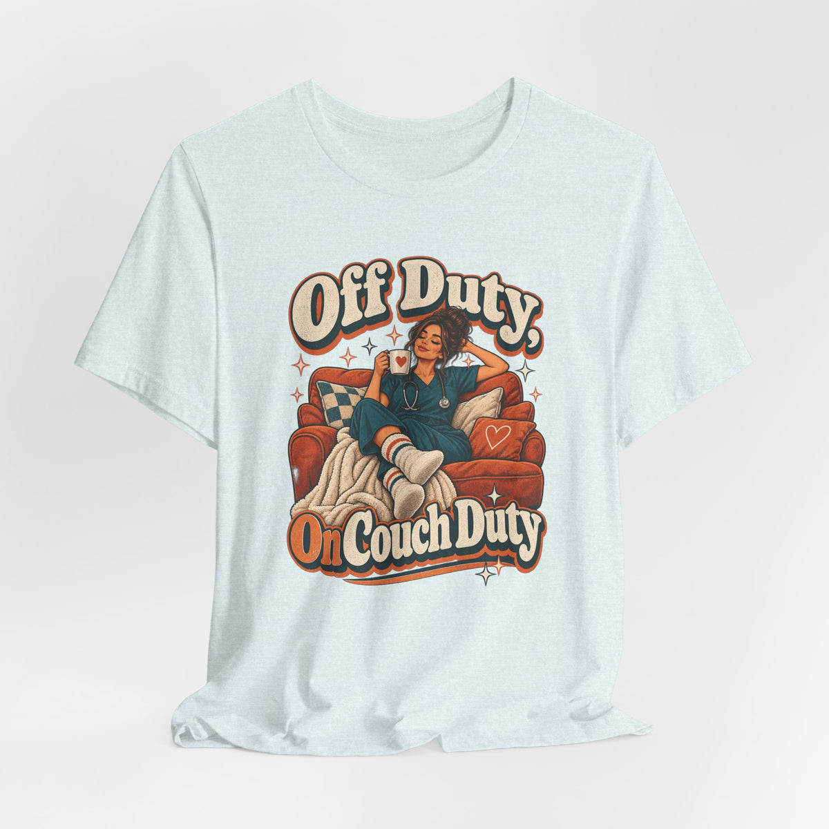 Off Duty, On Couch Duty Funny Nurse T-Shirt
