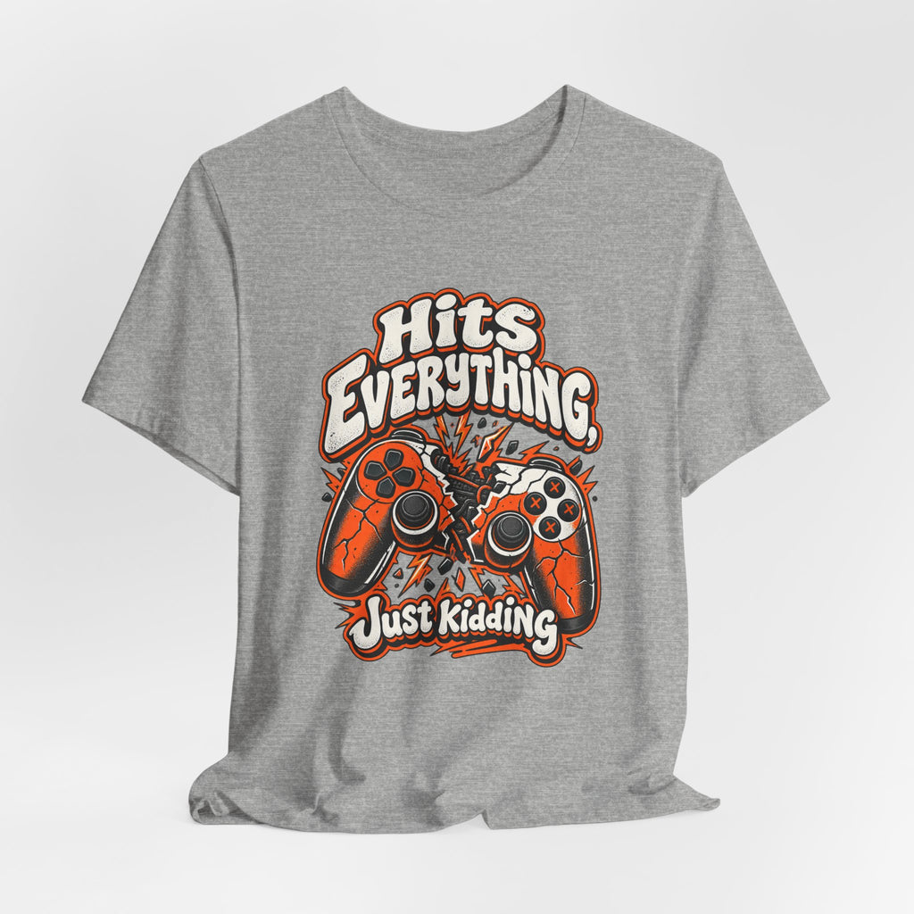 Hits Everything, Just Kidding Funny Gamer T-Shirt