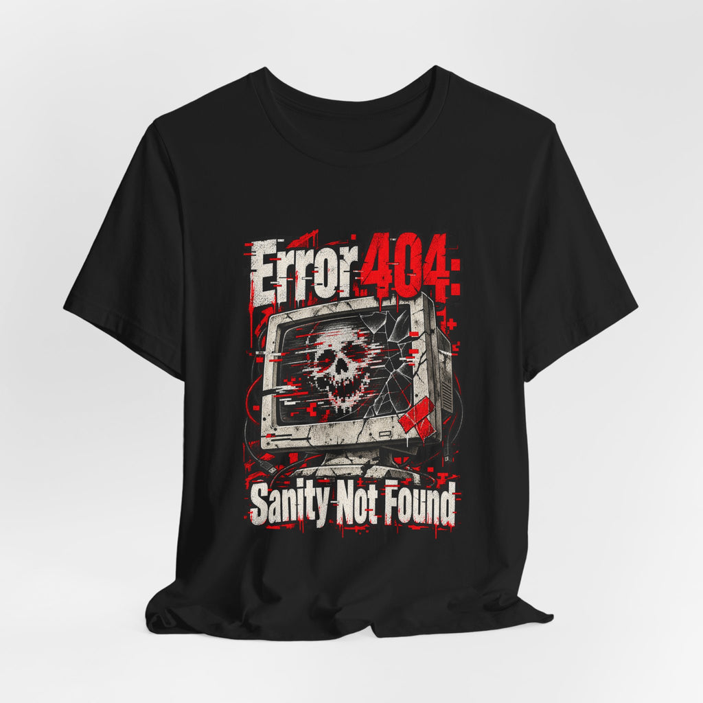 Error 404: Sanity Not Found Funny Tech T-Shirt