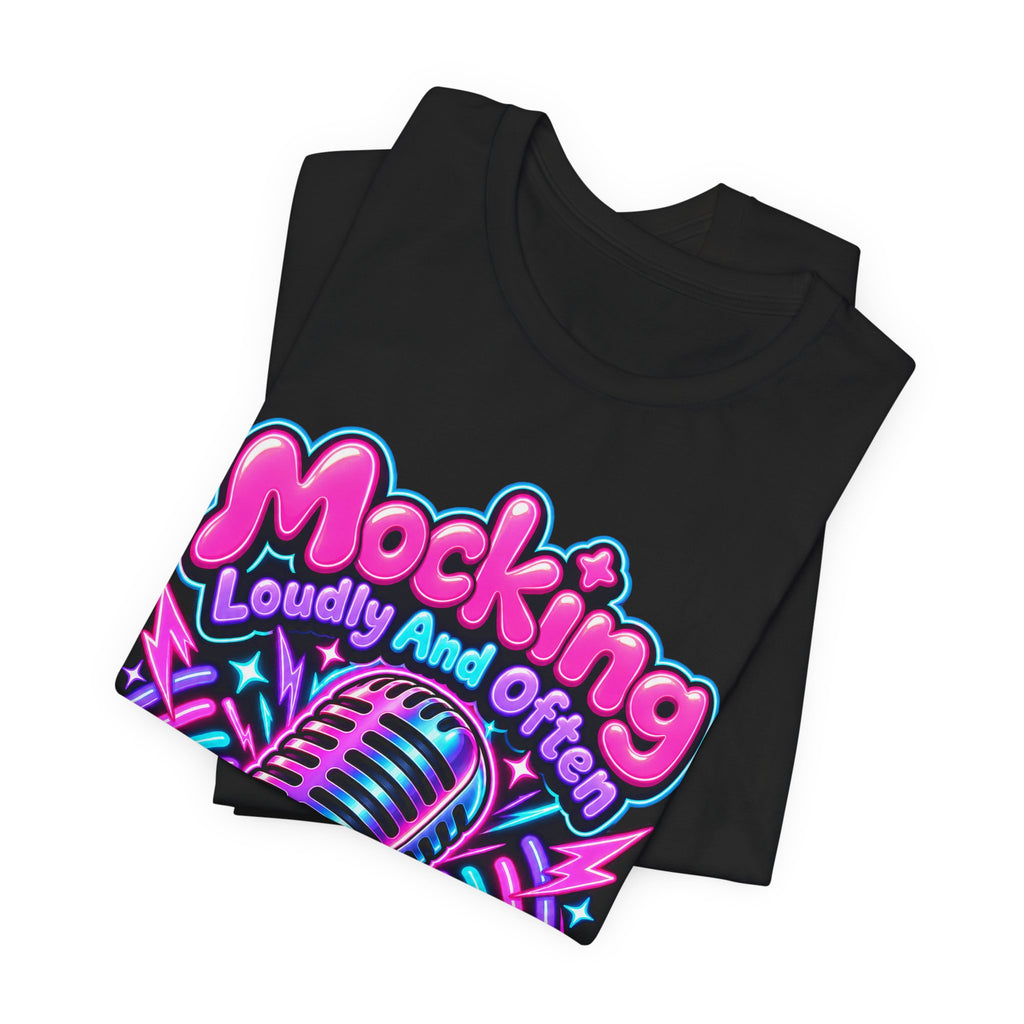Mocking Loudly And Often Funny Sarcastic Humor T-Shirt