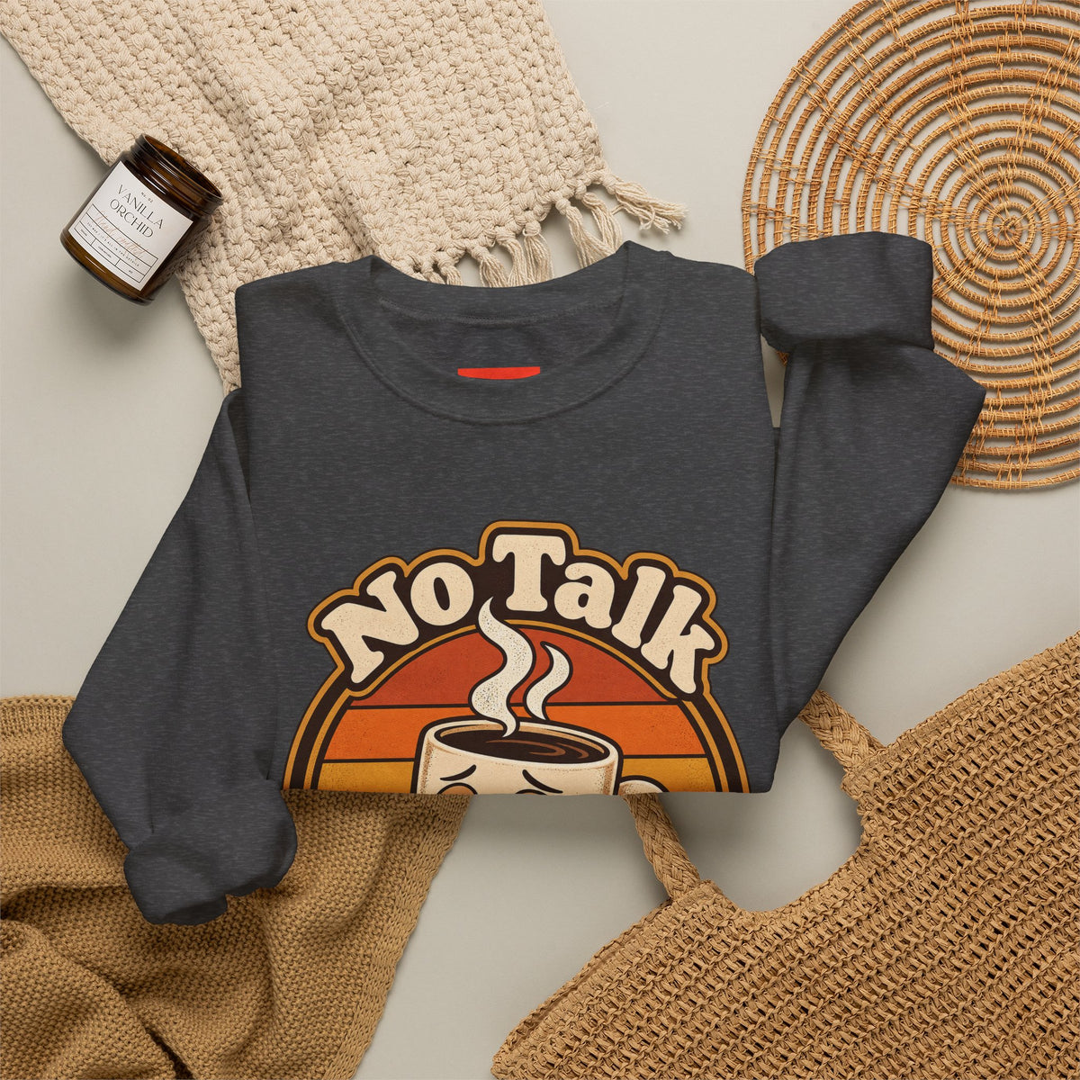 No Talk Till Cup Funny Coffee Sweatshirt