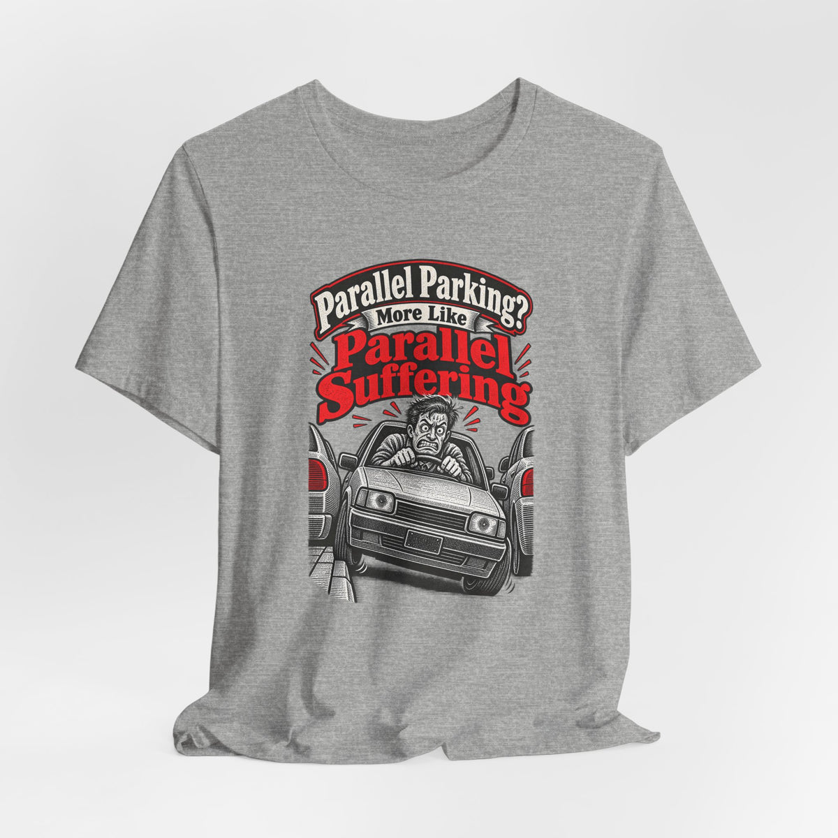 Parallel Parking? More Like Parallel Suffering Funny Driver T-Shirt