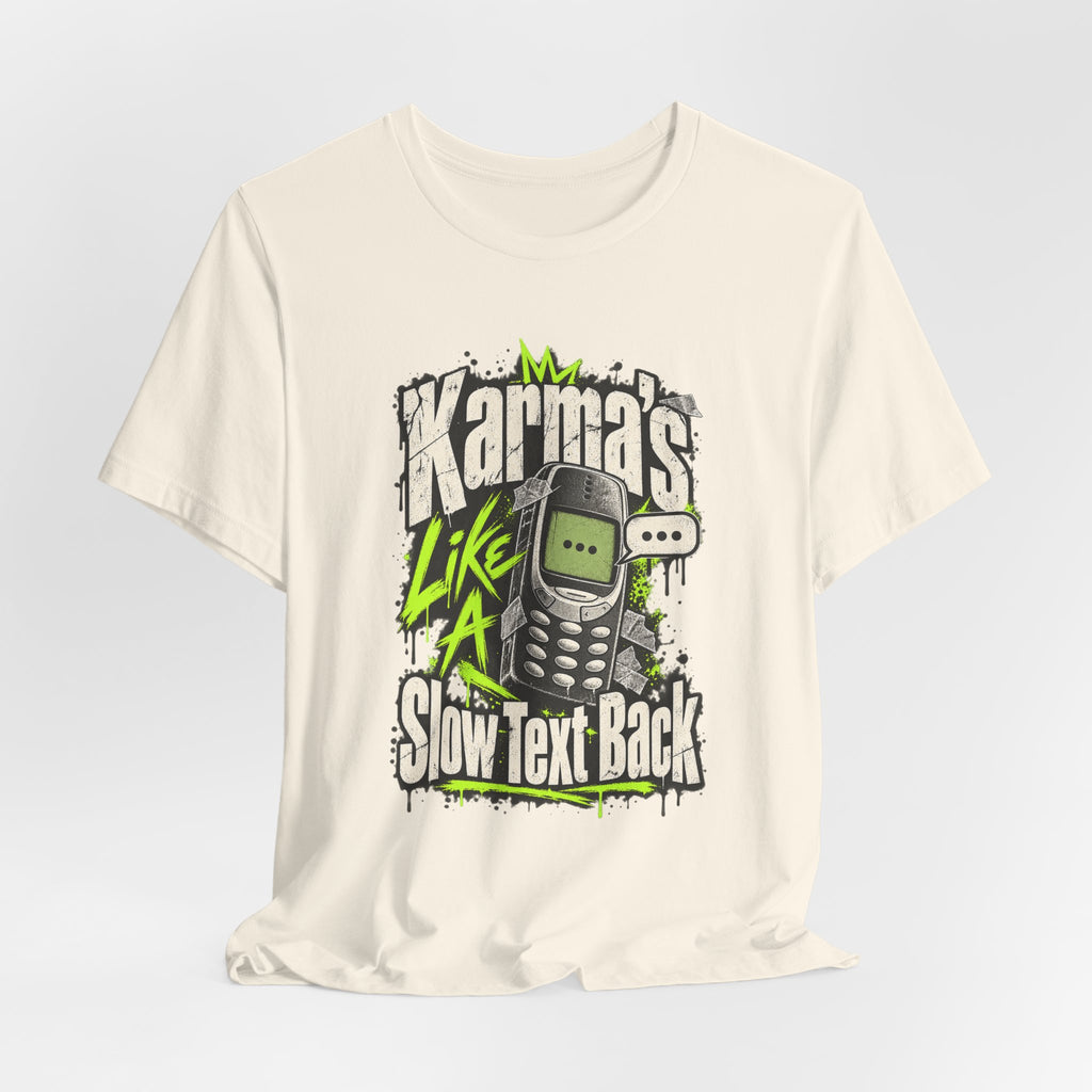 Karma's Like A Slow Text Back Funny Sarcastic T-Shirt
