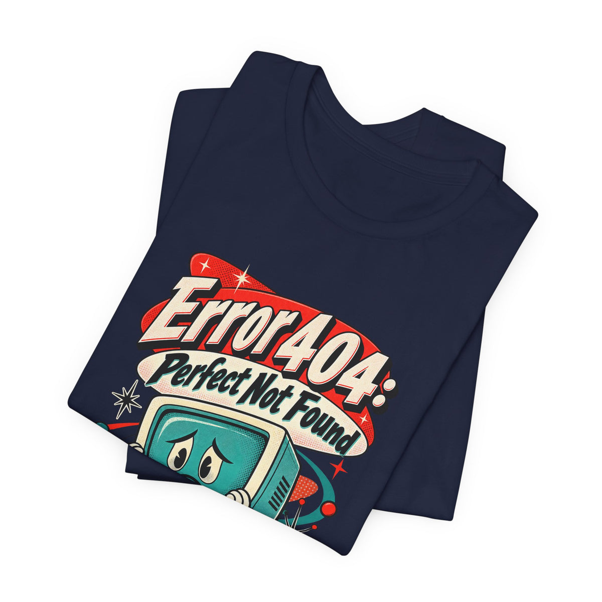 Error 404: Perfect Not Found Funny Tech T-Shirt