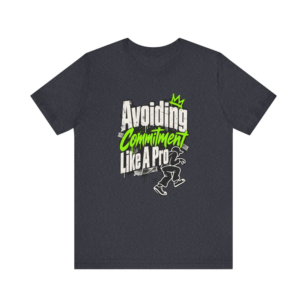 Avoiding Commitment Like A Pro Funny Self-Deprecating T-Shirt