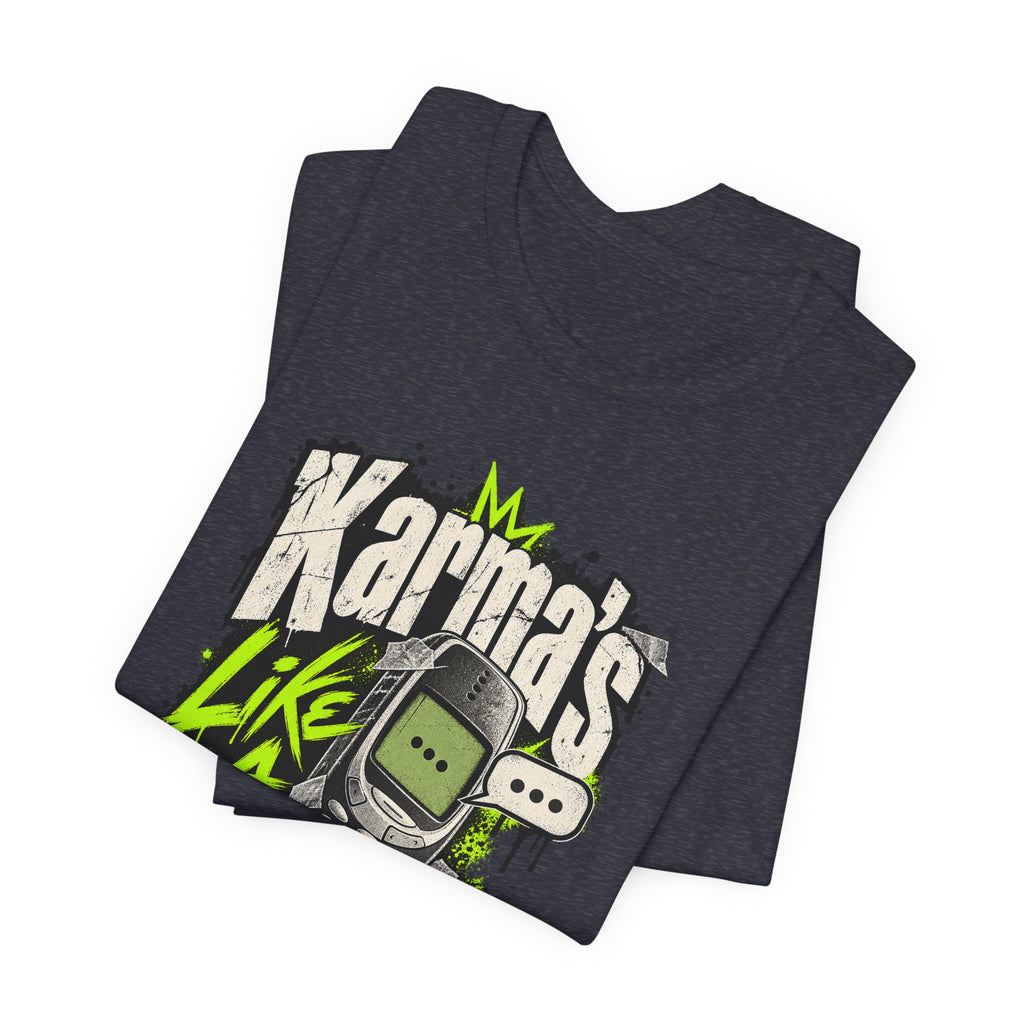 Karma's Like A Slow Text Back Funny Sarcastic T-Shirt