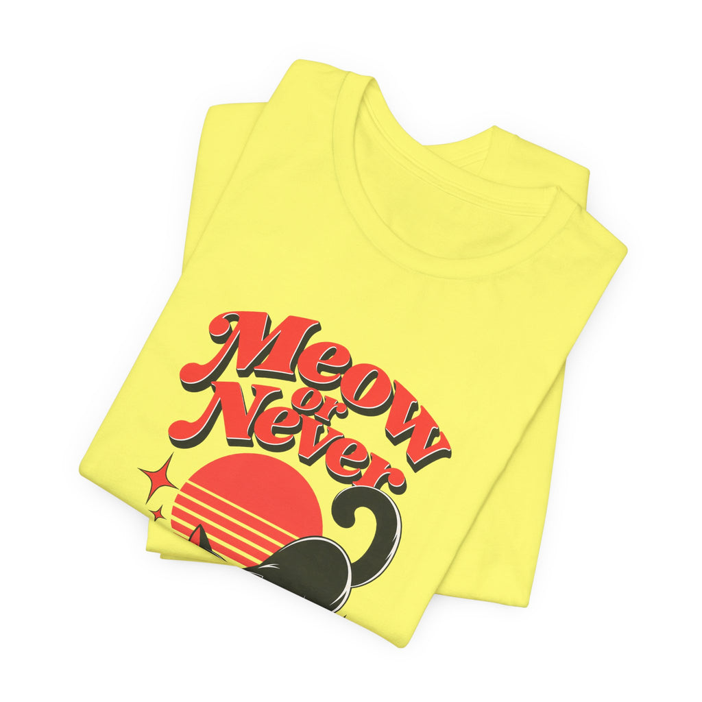 Meow or Never Funny Cat Lover T-Shirt