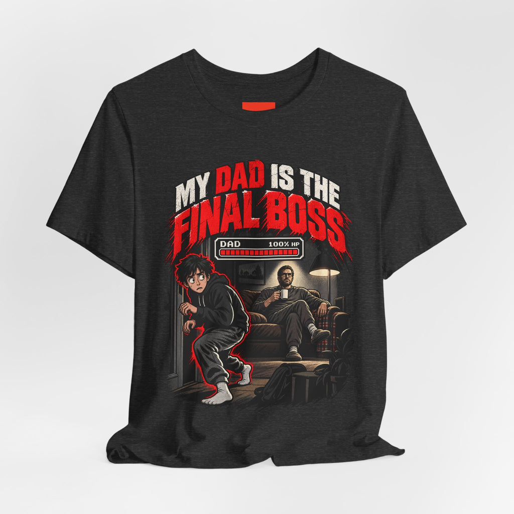 MY DAD IS THE FINAL BOSS Funny Streetwear T-Shirt