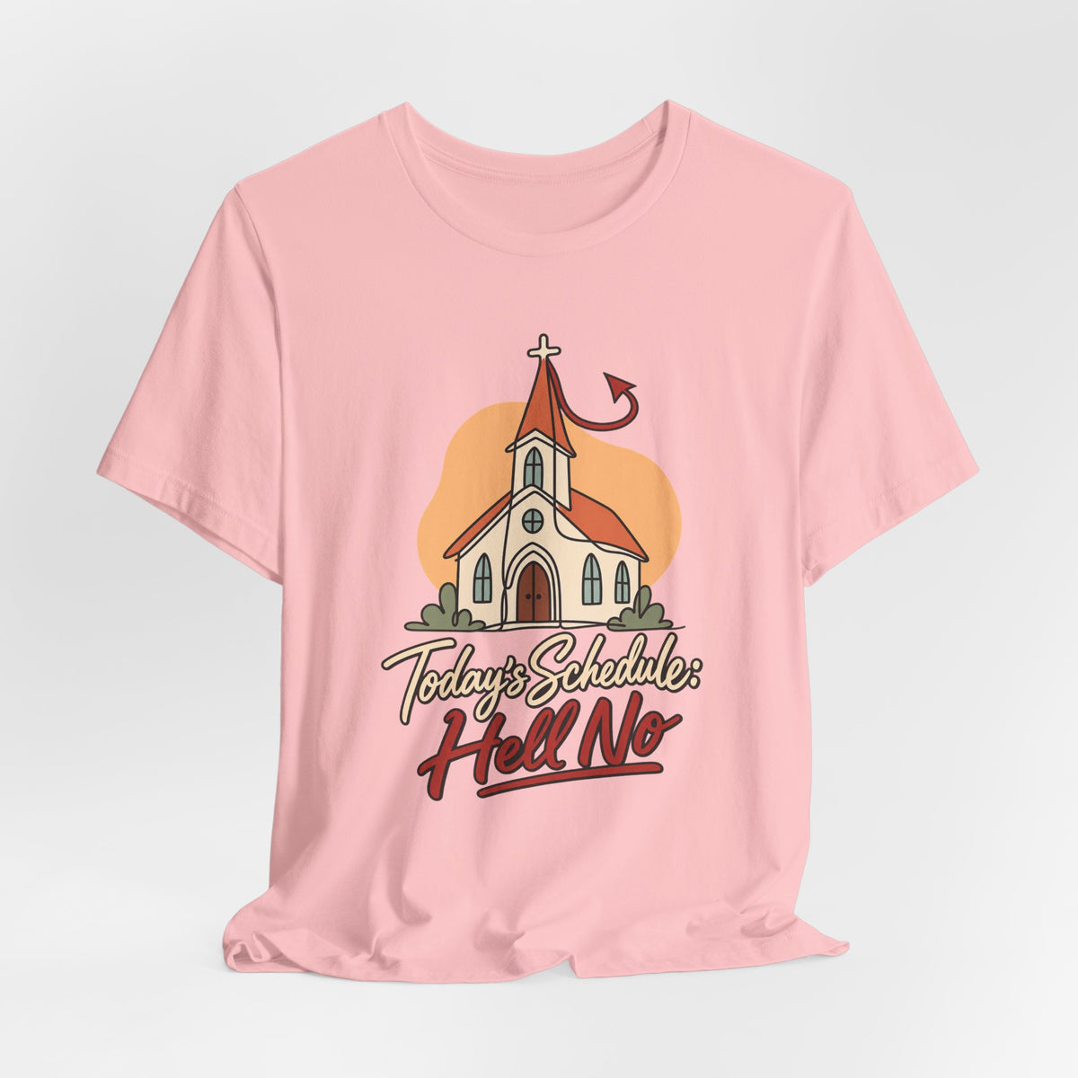 Today’s Schedule: Hell No Funny Christian Humor T-Shirt