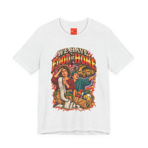 "WE HAVE FOOD AT HOME" Funny Retro Vintage T-Shirt