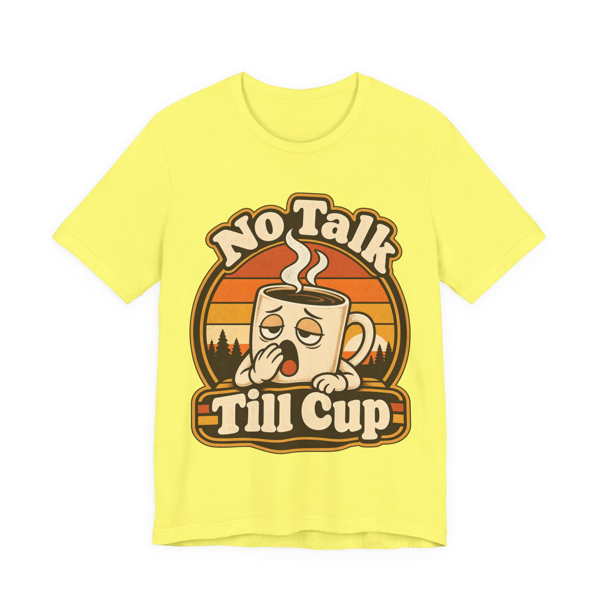 No Talk Till Cup Funny Coffee T-Shirt