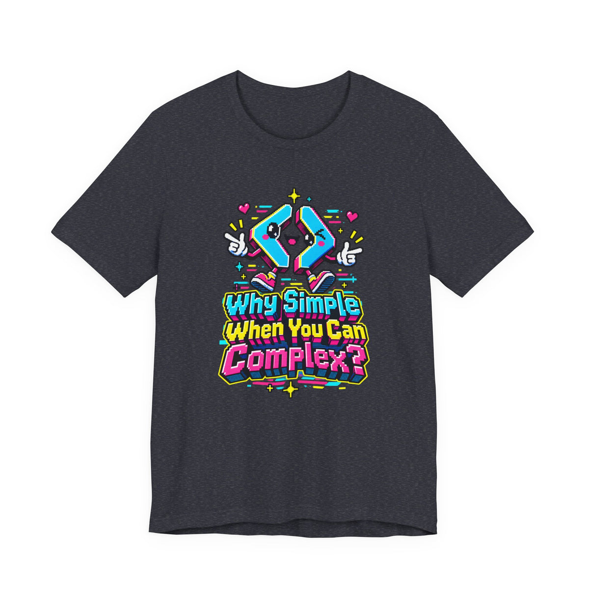 Why Simple When You Can Complex? Funny Programmer T-Shirt