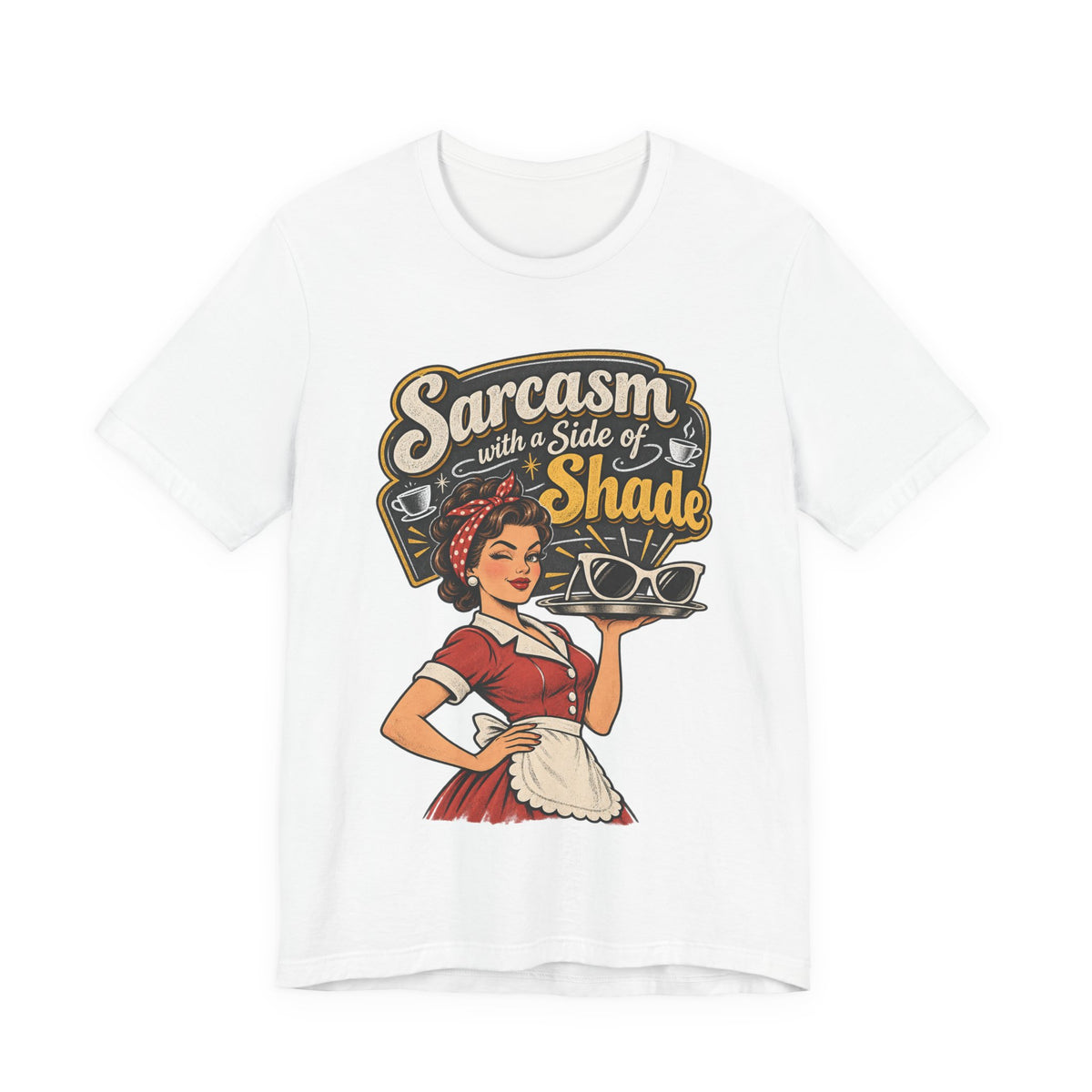 Sarcasm with a Side of Shade Funny Sarcastic T-Shirt