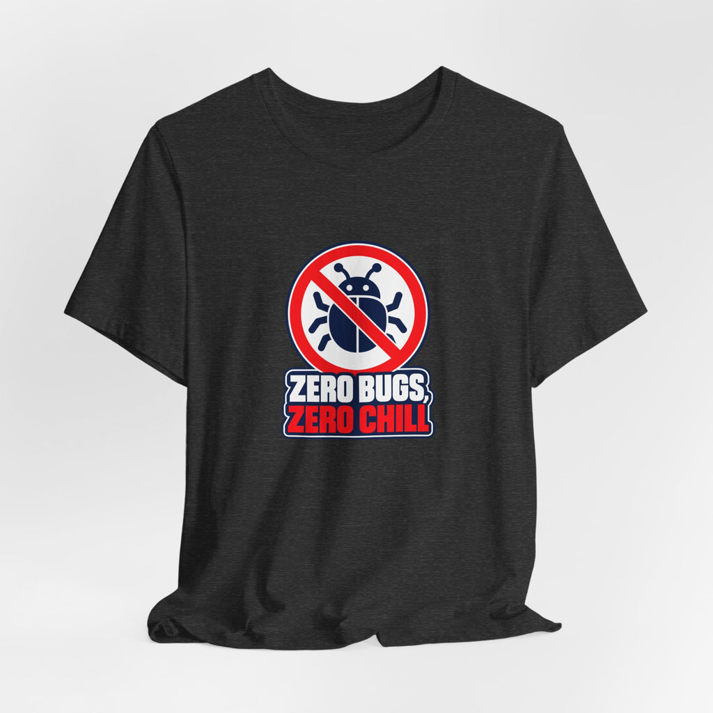 Zero Bugs, Zero Chill Funny Programmer T-Shirt