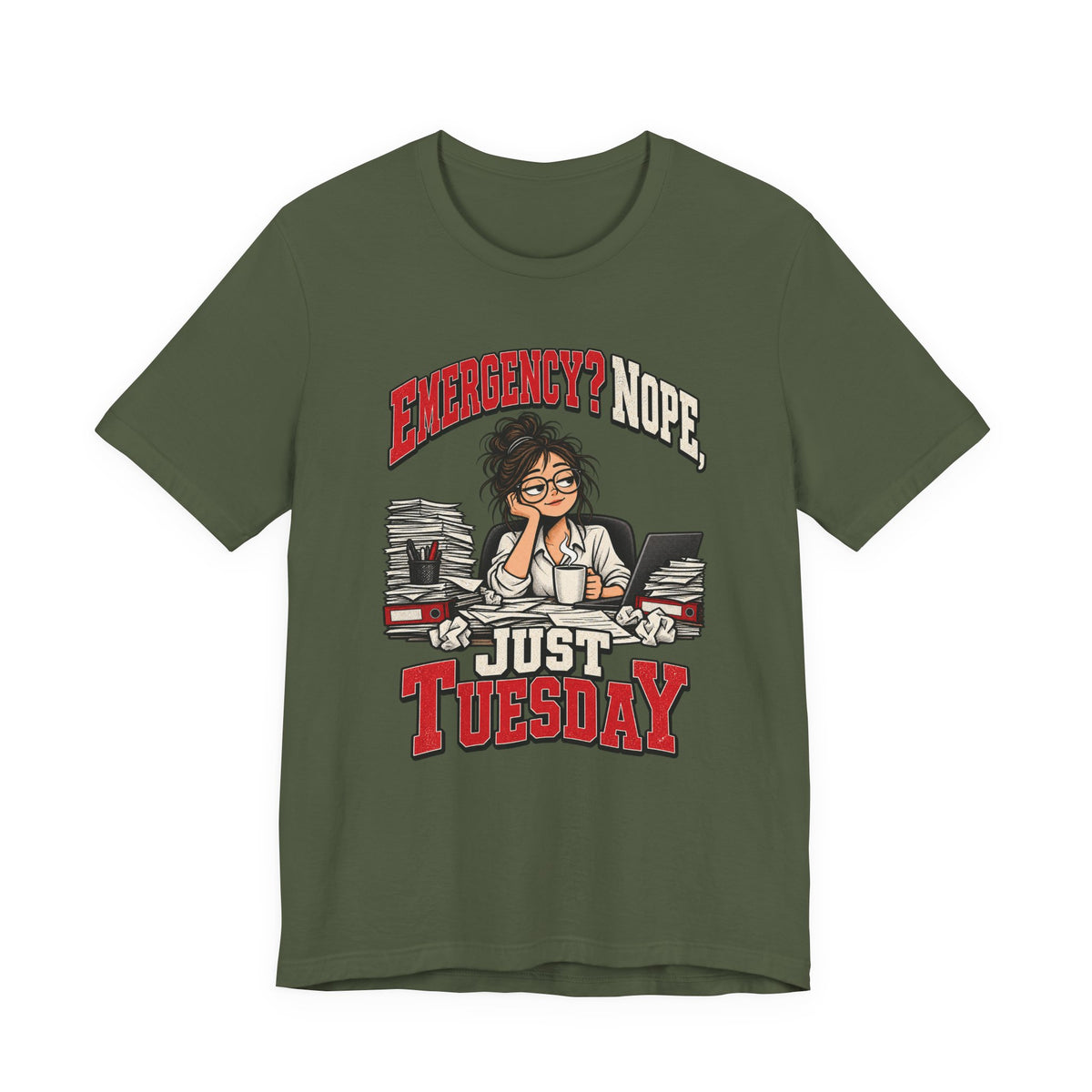 Emergency? Nope, Just Tuesday Funny Office T-Shirt