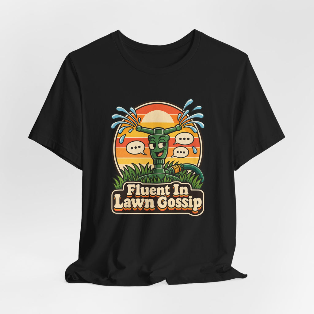 Fluent In Lawn Gossip Funny Gardening T-Shirt