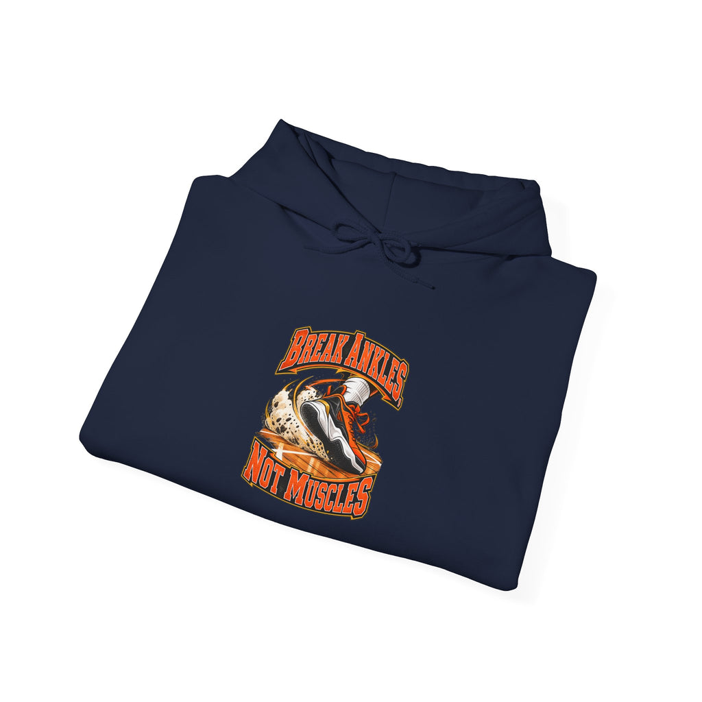 Break Ankles, Not Muscles Funny Basketball Hoodie