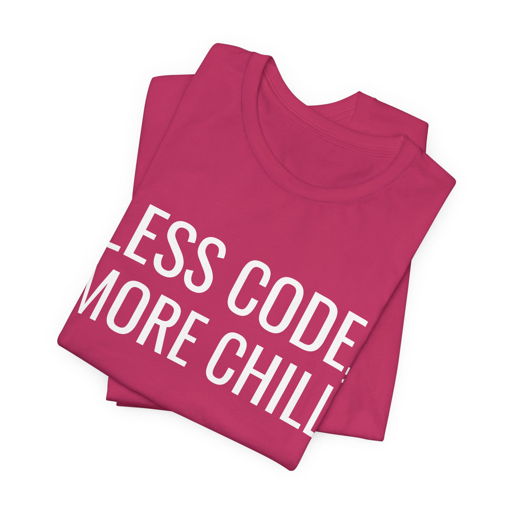 Less Code, More Chill Funny Programmer T-Shirt