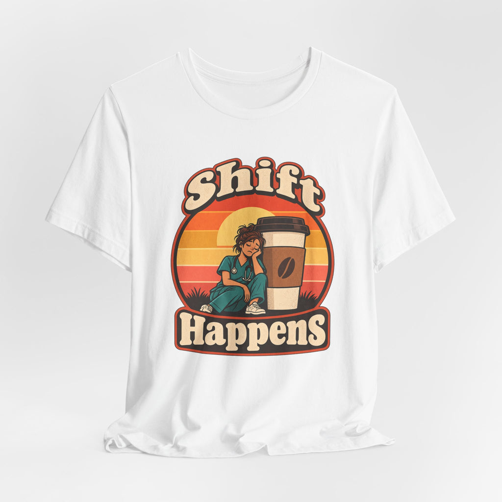 Shift Happens Funny Nurse Humor T-Shirt